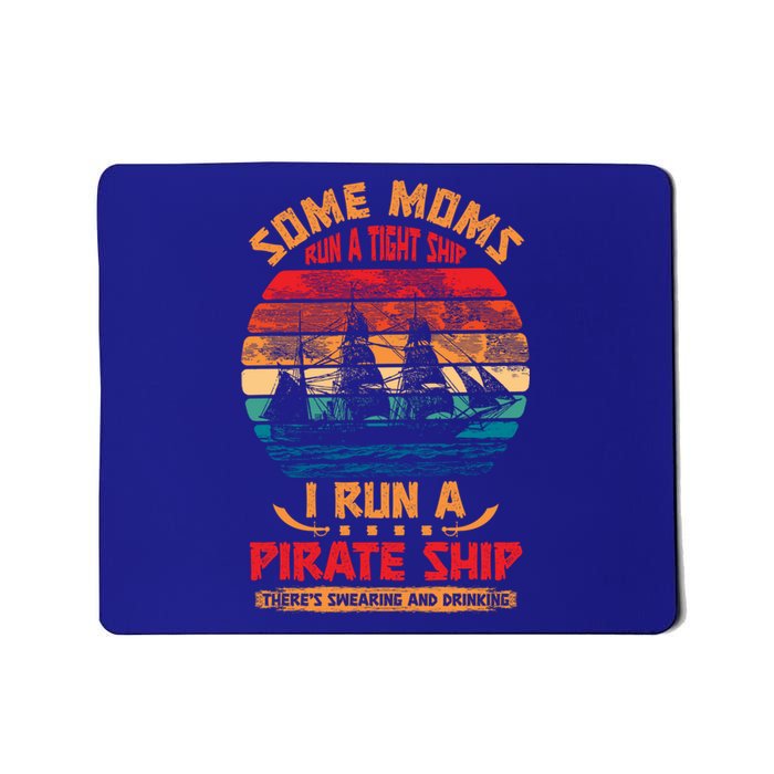 Some Moms Run A Tight Ship I Run A Pirate Ship Family Funny Gift Mousepad