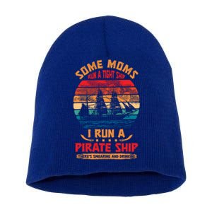 Some Moms Run A Tight Ship I Run A Pirate Ship Family Funny Gift Short Acrylic Beanie