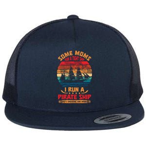 Some Moms Run A Tight Ship I Run A Pirate Ship Family Funny Gift Flat Bill Trucker Hat