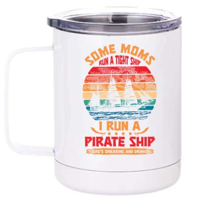 Some Moms Run A Tight Ship I Run A Pirate Ship Family Funny Gift 12 oz Stainless Steel Tumbler Cup