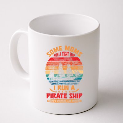 Some Moms Run A Tight Ship I Run A Pirate Ship Family Funny Gift Coffee Mug