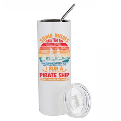 Some Moms Run A Tight Ship I Run A Pirate Ship Family Funny Gift Stainless Steel Tumbler