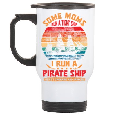 Some Moms Run A Tight Ship I Run A Pirate Ship Family Funny Gift Stainless Steel Travel Mug