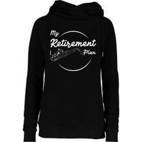 Saxophone My Retirement Plan Funny For Jazz Musicians Womens Funnel Neck Pullover Hood