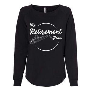 Saxophone My Retirement Plan Funny For Jazz Musicians Womens California Wash Sweatshirt