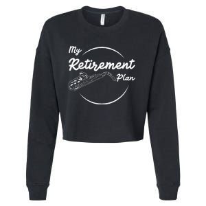 Saxophone My Retirement Plan Funny For Jazz Musicians Cropped Pullover Crew