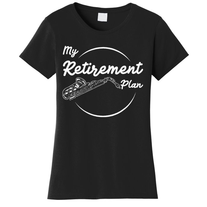 Saxophone My Retirement Plan Funny For Jazz Musicians Women's T-Shirt