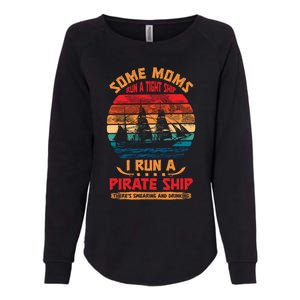 Some Moms Run A Tight Ship I Run A Pirate Ship Family Gift Womens California Wash Sweatshirt