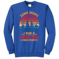 Some Moms Run A Tight Ship I Run A Pirate Ship Family Gift Sweatshirt