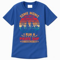 Some Moms Run A Tight Ship I Run A Pirate Ship Family Gift Tall T-Shirt