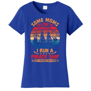 Some Moms Run A Tight Ship I Run A Pirate Ship Family Gift Women's T-Shirt