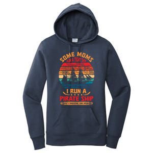 Some Moms Run A Tight Ship I Run A Pirate Ship Family Gift Women's Pullover Hoodie