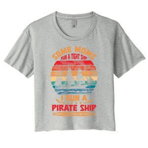 Some Moms Run A Tight Ship I Run A Pirate Ship Family Gift Women's Crop Top Tee