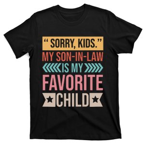 Sorry My Son In Law Is My Favorite Child Son In Law Funny Mother's Day T-Shirt