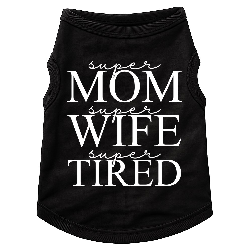 Super Mom Super Wife Super Tired Funny Doggie Tank