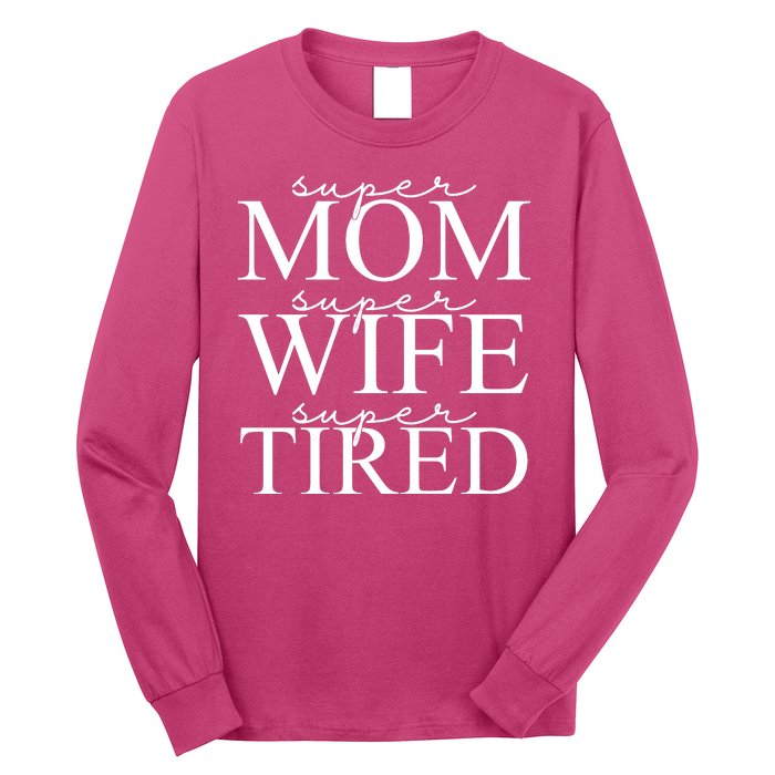 Super Mom Super Wife Super Tired Funny Long Sleeve Shirt