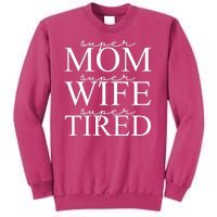 Super Mom Super Wife Super Tired Funny Sweatshirt