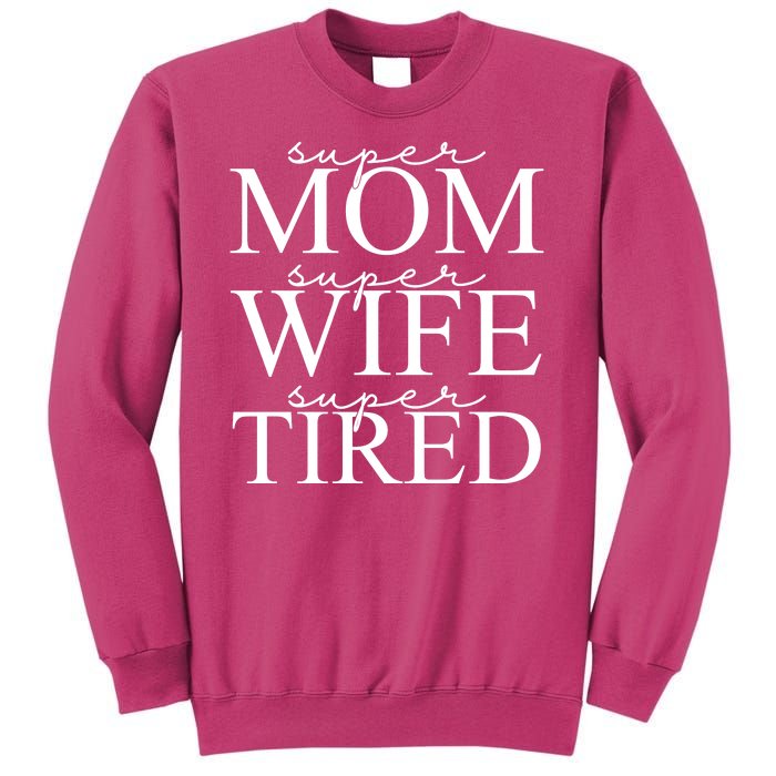 Super Mom Super Wife Super Tired Funny Sweatshirt