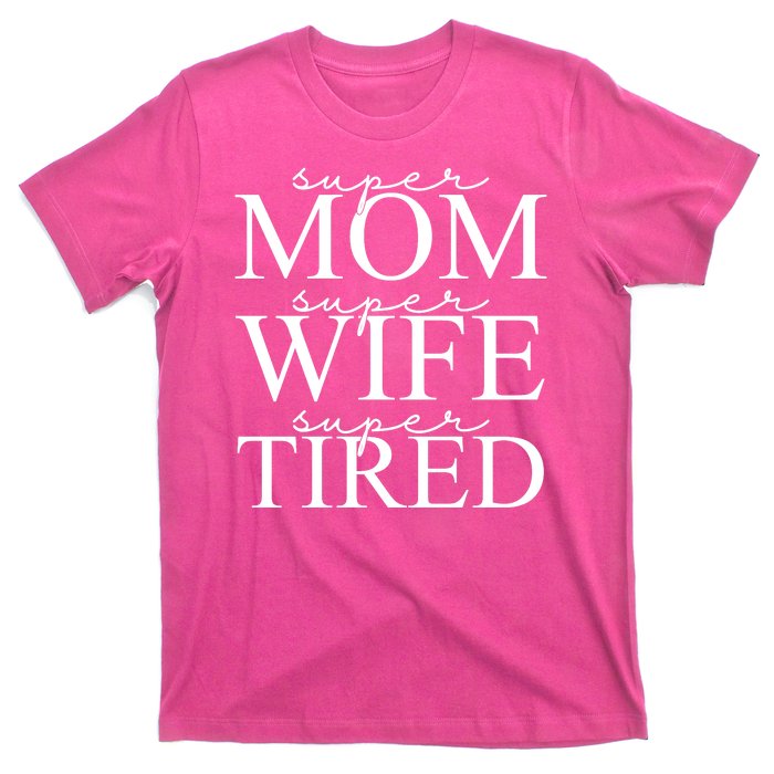 Super Mom Super Wife Super Tired Funny T-Shirt