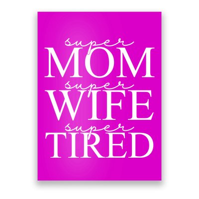 Super Mom Super Wife Super Tired Funny Poster