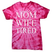 Super Mom Super Wife Super Tired Funny Tie-Dye T-Shirt