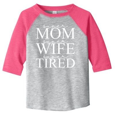 Super Mom Super Wife Super Tired Funny Toddler Fine Jersey T-Shirt