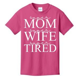 Super Mom Super Wife Super Tired Funny Kids T-Shirt