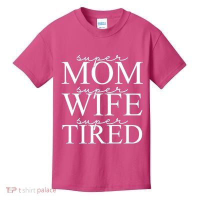 Super Mom Super Wife Super Tired Funny Kids T-Shirt