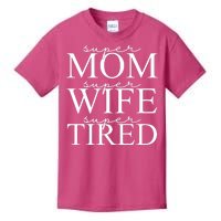 Super Mom Super Wife Super Tired Funny Kids T-Shirt