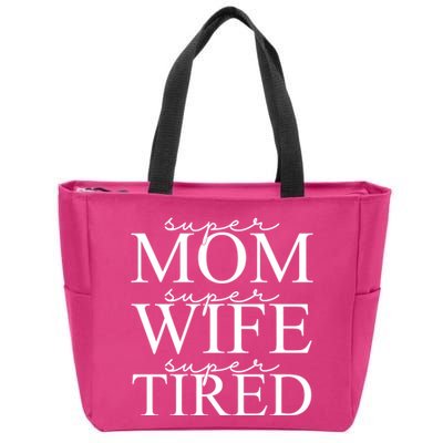 Super Mom Super Wife Super Tired Funny Zip Tote Bag