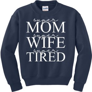 Super Mom Super Wife Super Tired Funny Kids Sweatshirt