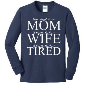 Super Mom Super Wife Super Tired Funny Kids Long Sleeve Shirt