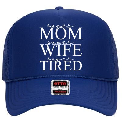 Super Mom Super Wife Super Tired Funny High Crown Mesh Back Trucker Hat