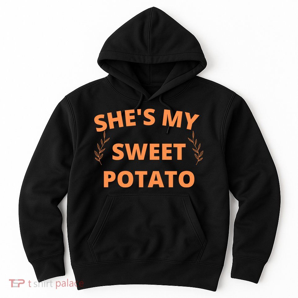 She's My Sweet Potato Yes I Yam Hoodie