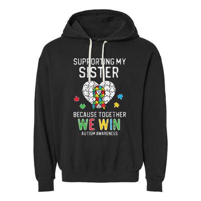 Supporting My Sister Together We Win Autism Awareness Puzzle Garment-Dyed Fleece Hoodie