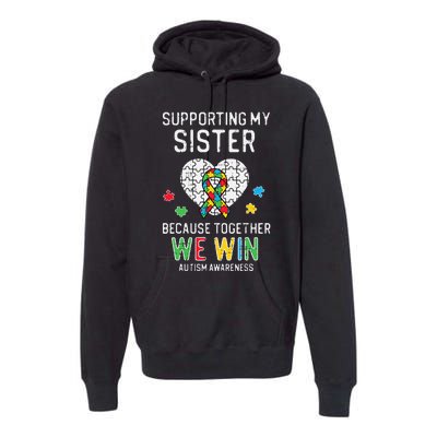 Supporting My Sister Together We Win Autism Awareness Puzzle Premium Hoodie