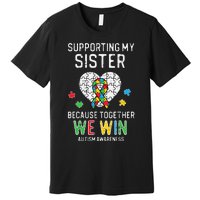 Supporting My Sister Together We Win Autism Awareness Puzzle Premium T-Shirt