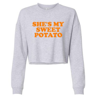 Shes My Sweet Potato Gift Funny Couple Gift Cropped Pullover Crew