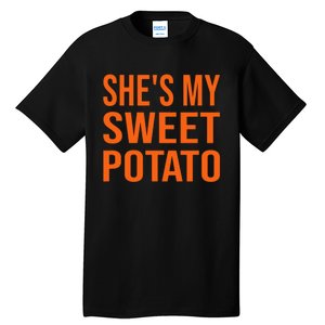 Shes My Sweet Potato Thanksgiving Funny Matching Couples Tall T-Shirt