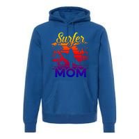 Surfer Mom Surf Beach Surfing Lovers Paddle Boarding Great Gift Premium Hoodie