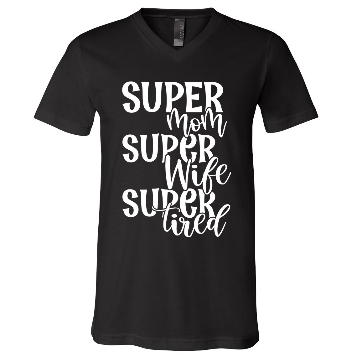 Super Mom Super Wife Super Tired V-Neck T-Shirt