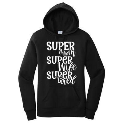 Super Mom Super Wife Super Tired Women's Pullover Hoodie