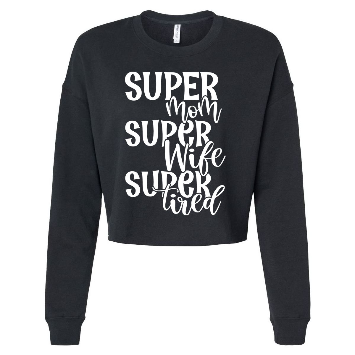 Super Mom Super Wife Super Tired Cropped Pullover Crew