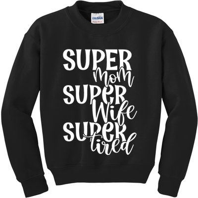 Super Mom Super Wife Super Tired Kids Sweatshirt