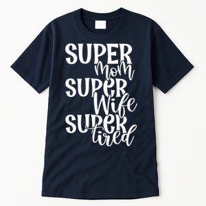 Super Mom Super Wife Super Tired Tall T-Shirt