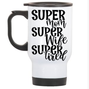 Super Mom Super Wife Super Tired Stainless Steel Travel Mug