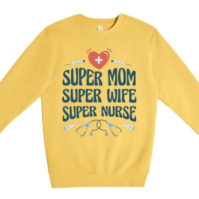 Super Mom Super Wife Super Nurse Gift Premium Crewneck Sweatshirt