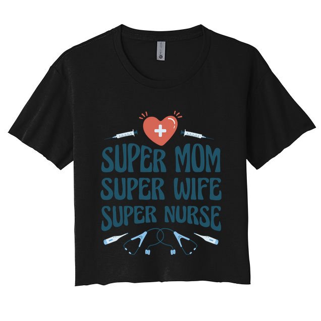 Super Mom Super Wife Super Nurse Gift Crop Top