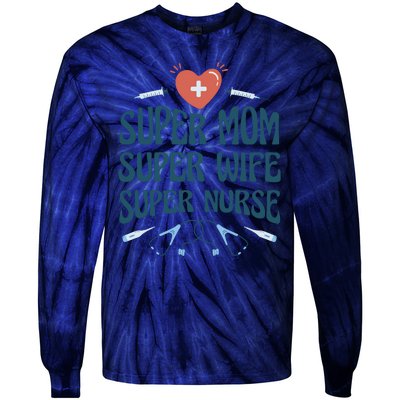 Super Mom Super Wife Super Nurse Gift Tie-Dye Long Sleeve Shirt