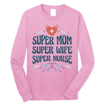 Super Mom Super Wife Super Nurse Gift Long Sleeve Shirt